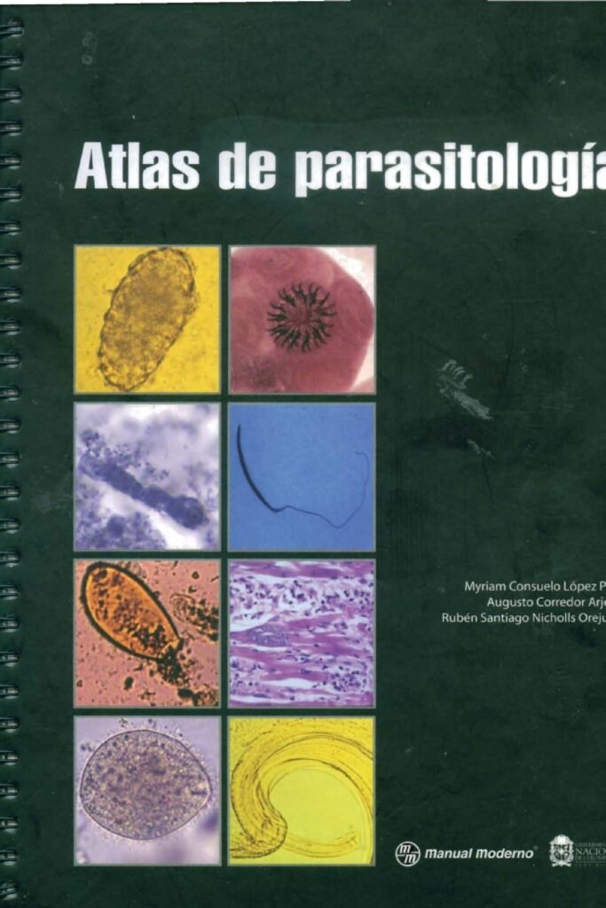 thumbnail of Atlas de parasitologia Myriam Consuelo Lopez Augusto Corredor Ruben Santiago Nicholls Oreju