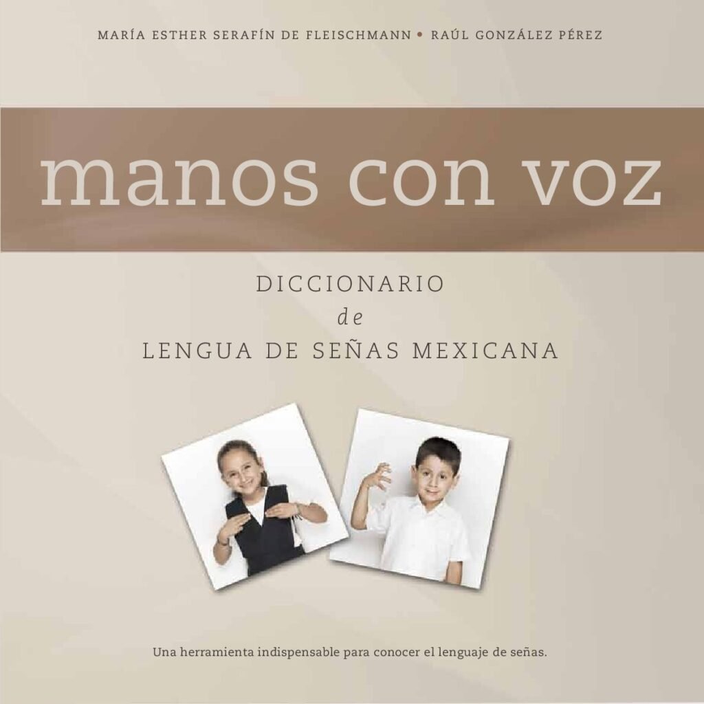 thumbnail of Manos con Voz Diccionario de Lengua de Señas Mexicanas Maria Esther Serafin de Fleischmann Raul Gonzalez Perez